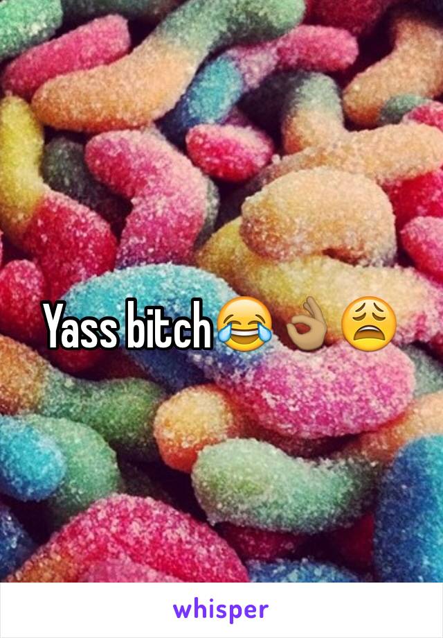 Yass bitch😂👌🏽😩