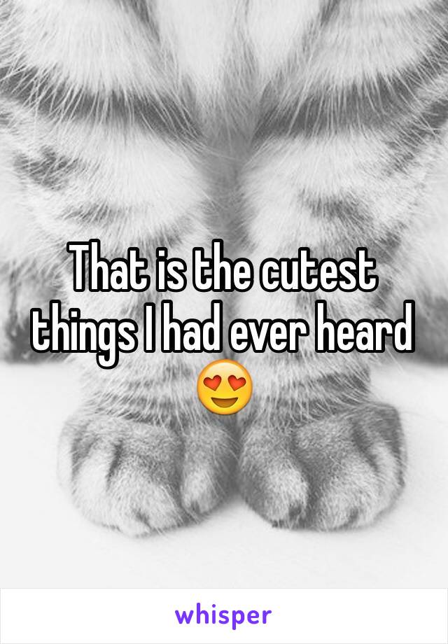 That is the cutest things I had ever heard 😍