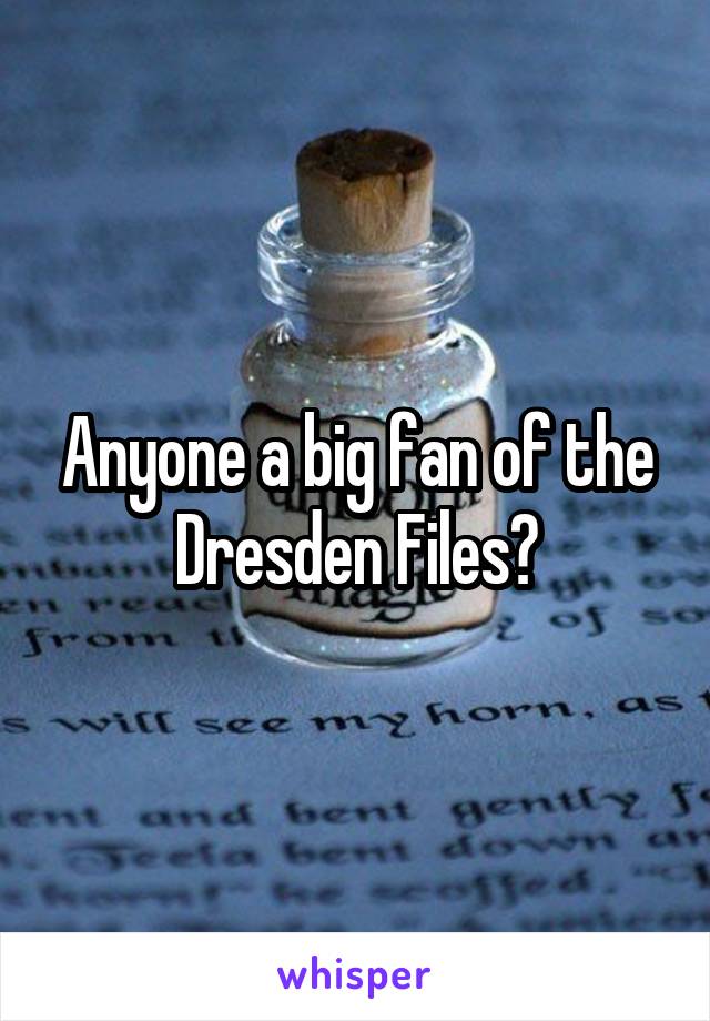 Anyone a big fan of the Dresden Files?