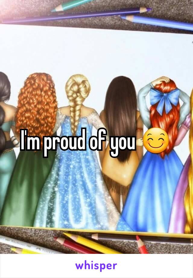 I'm proud of you 😊