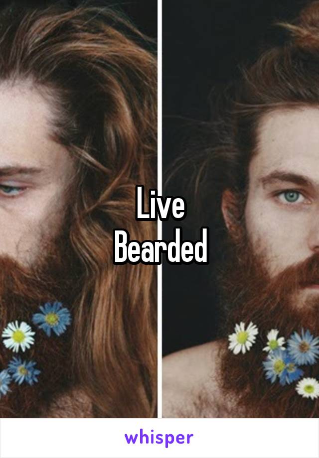 Live
Bearded