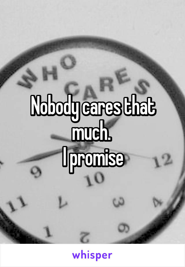 Nobody cares that much. 
I promise