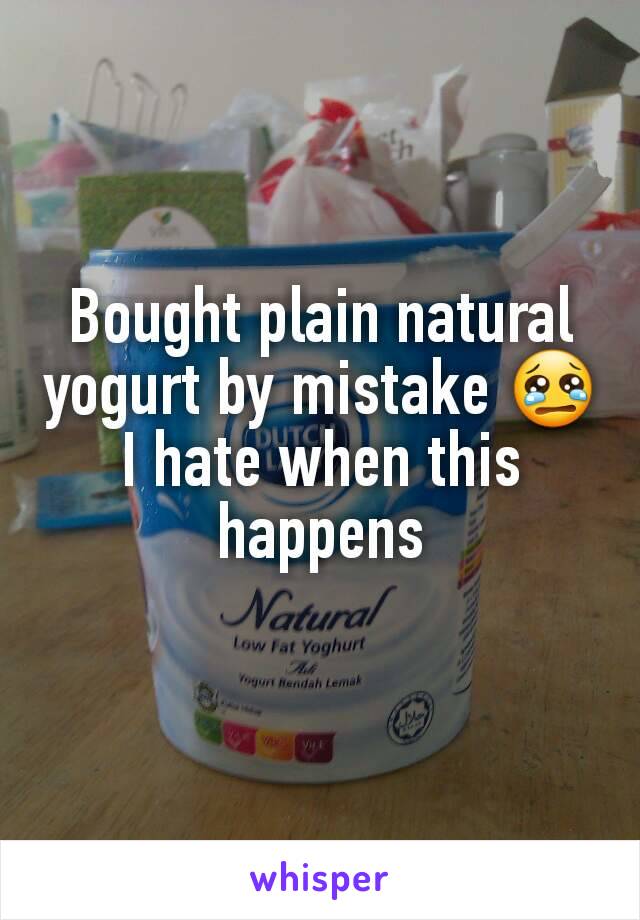 Bought plain natural yogurt by mistake 😢
I hate when this happens