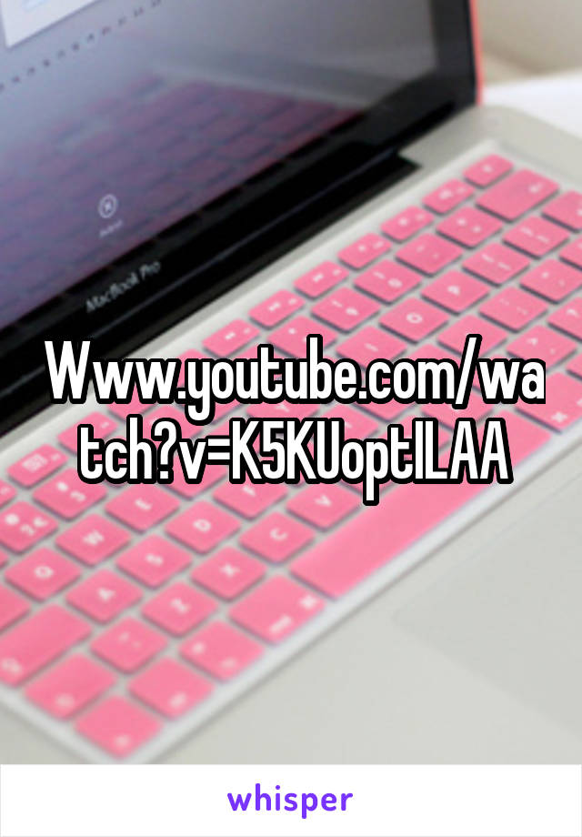 Www.youtube.com/watch?v=K5KUoptILAA