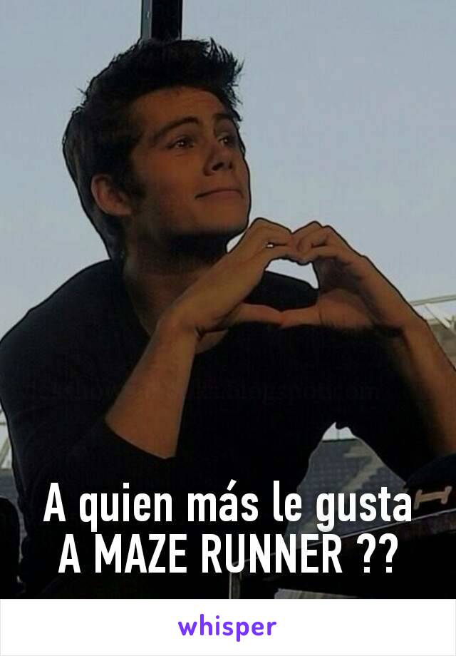 A quien más le gusta A MAZE RUNNER ??