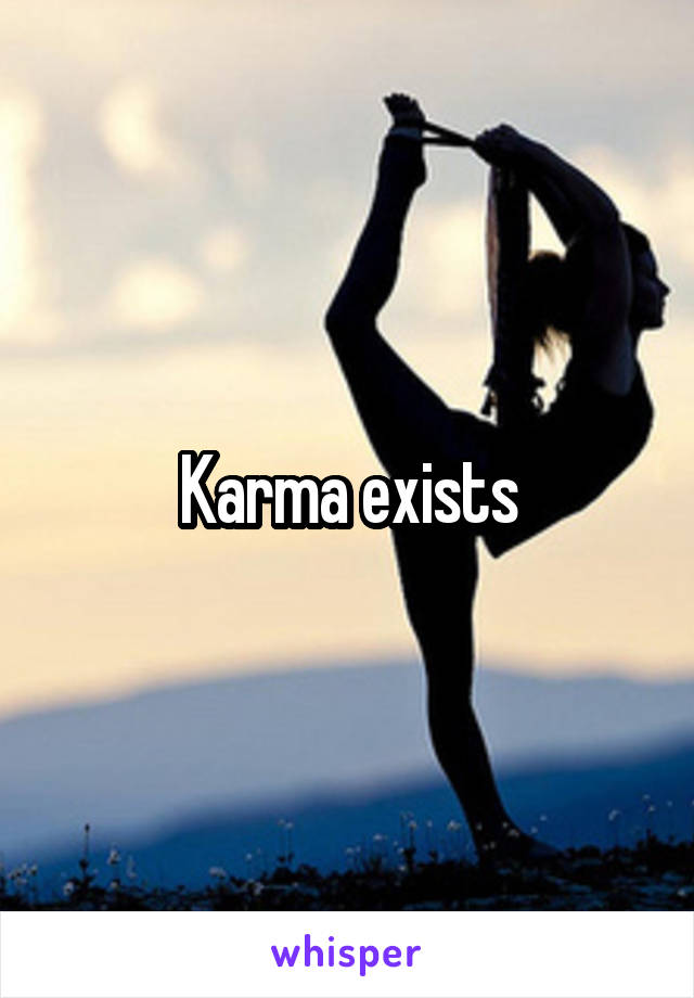 Karma exists