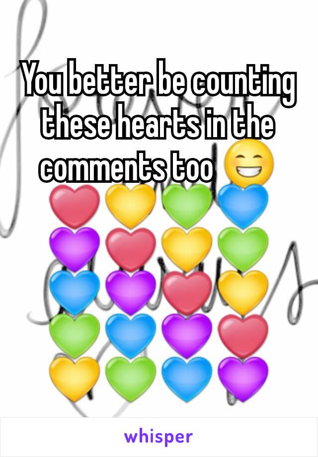 You better be counting these hearts in the comments too 😁
❤💛💚💙💜❤💛💚💙💜❤💛💚💙💜❤💛💚💙💜