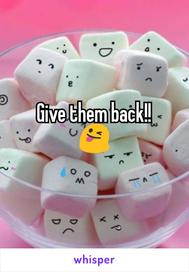 Give them back!!
😜