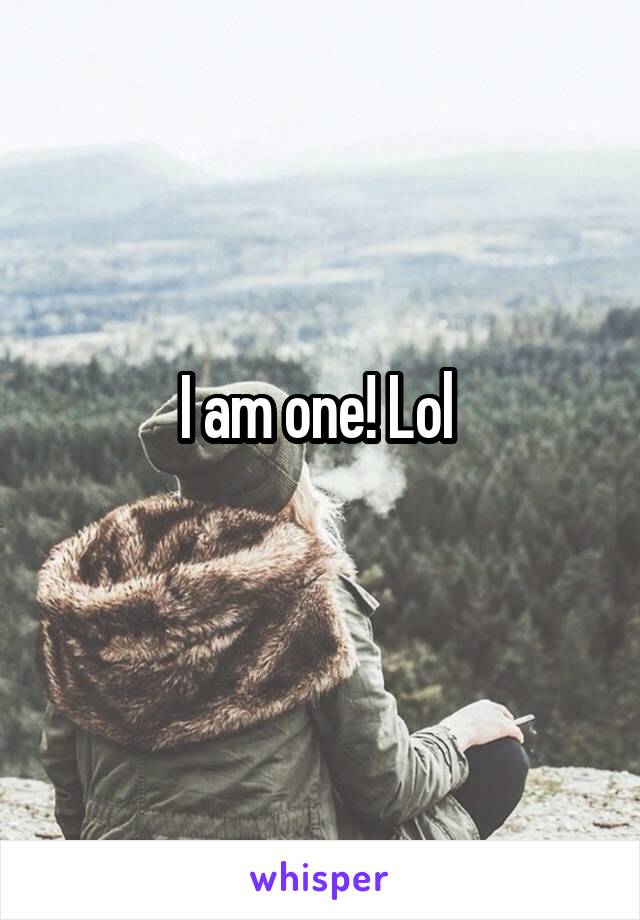 I am one! Lol 
