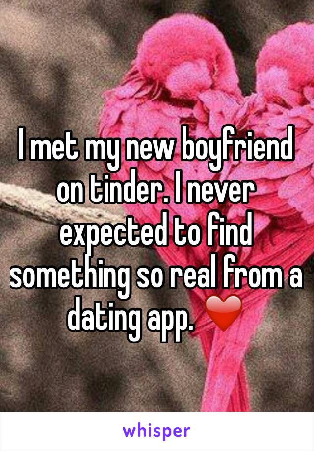 I met my new boyfriend on tinder. I never expected to find something so real from a dating app. ❤️