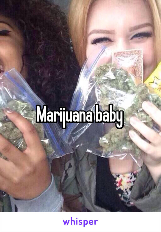 Marijuana baby 
