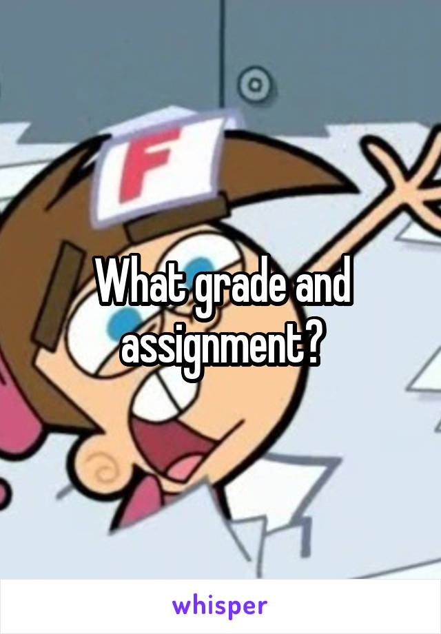 What grade and assignment?