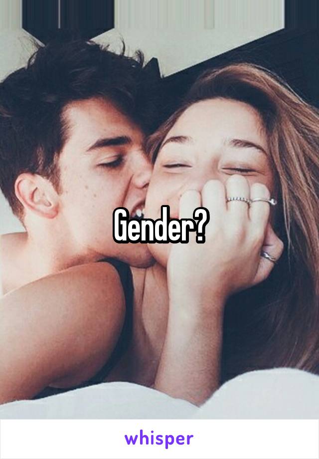 Gender?