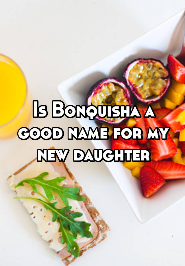 is-bonquisha-a-good-name-for-my-new-daughter