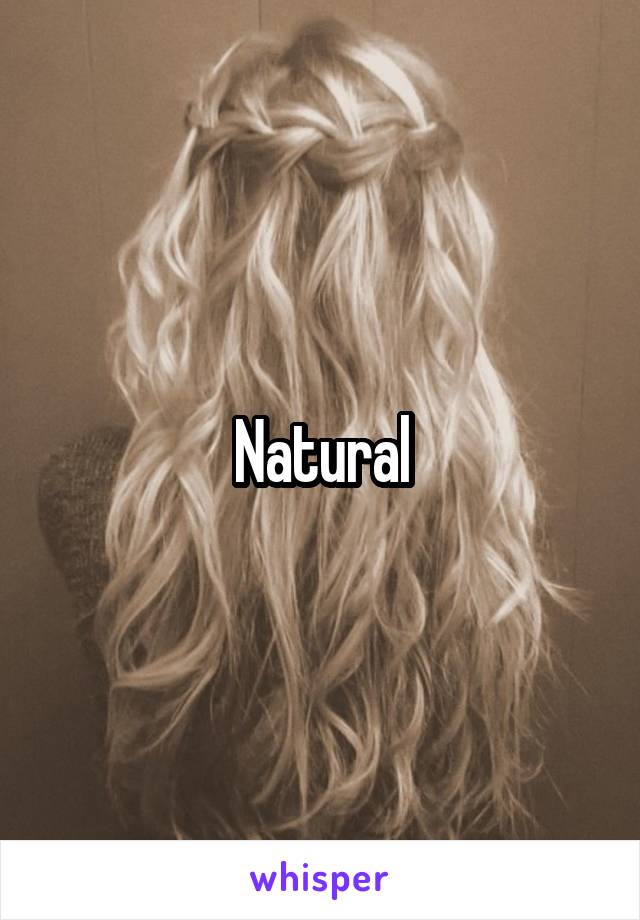 Natural