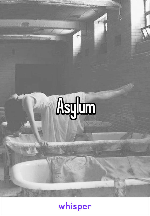 Asylum