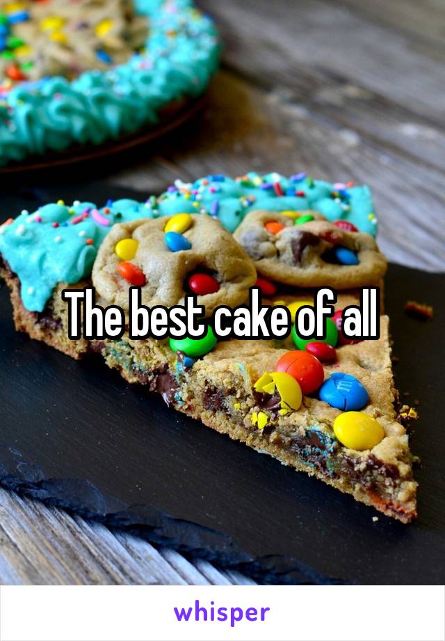 The best cake of all 