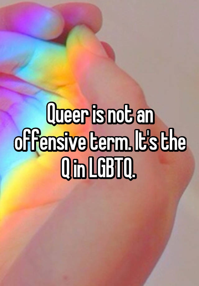 queer-is-not-an-offensive-term-it-s-the-q-in-lgbtq