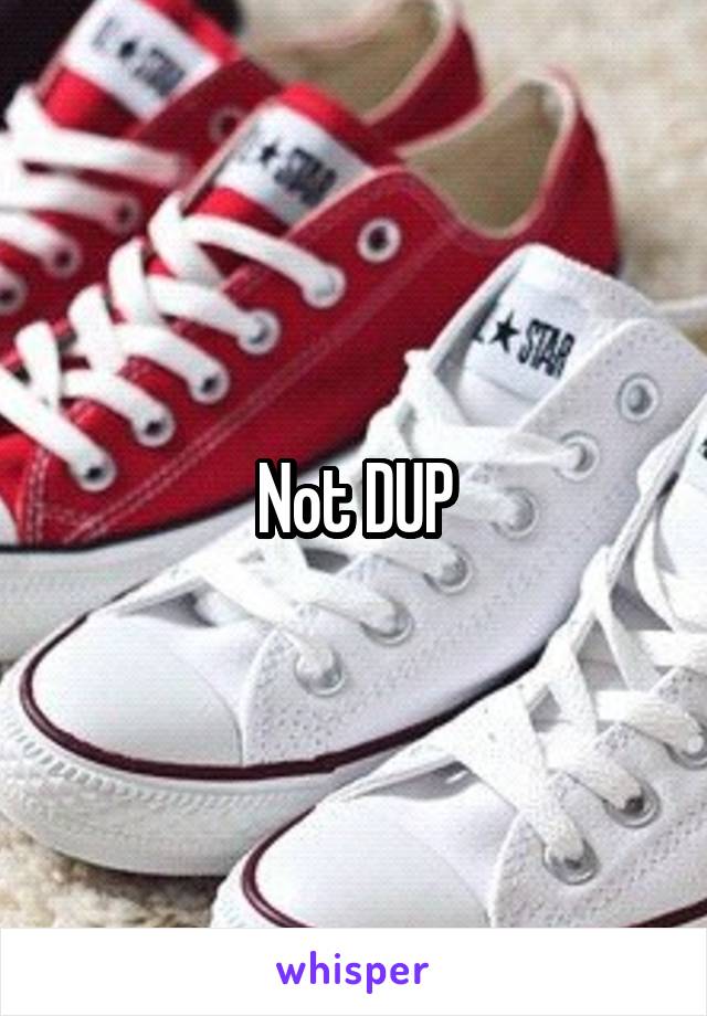 Not DUP