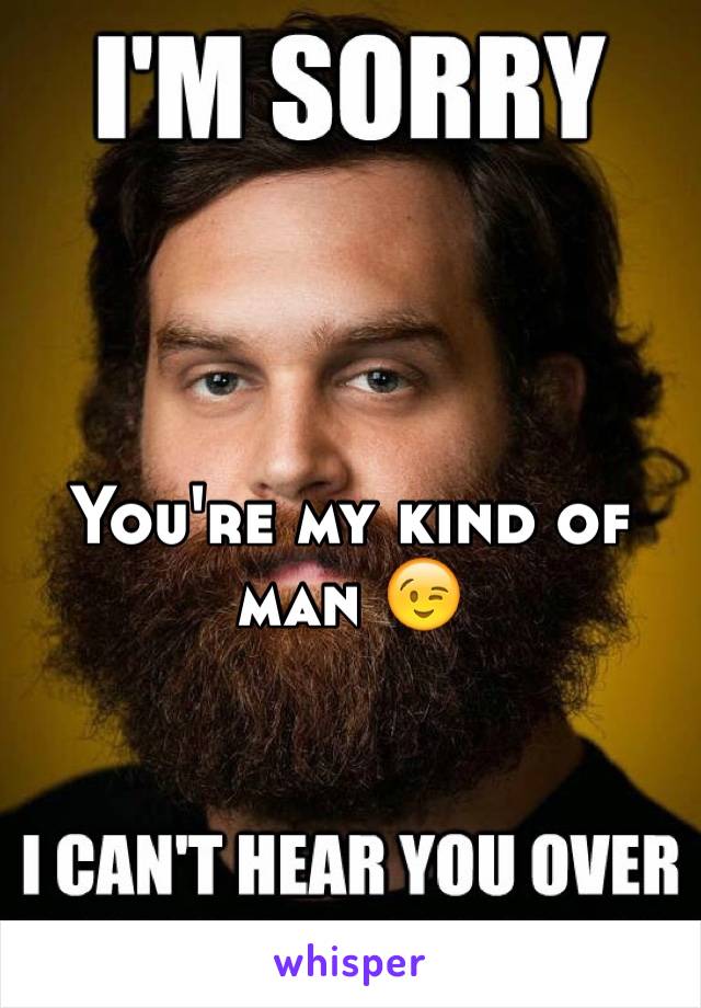 You're my kind of man 😉