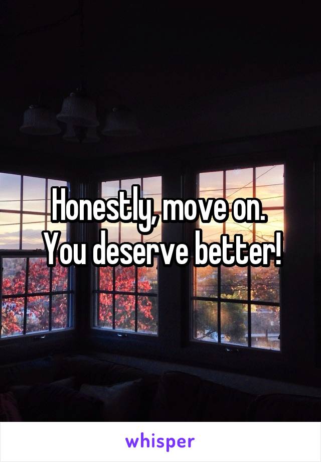 Honestly, move on. 
You deserve better!