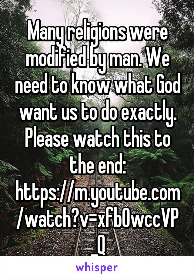 Many religions were modified by man. We need to know what God want us to do exactly.
Please watch this to the end:
https://m.youtube.com/watch?v=xfb0wccVP_Q