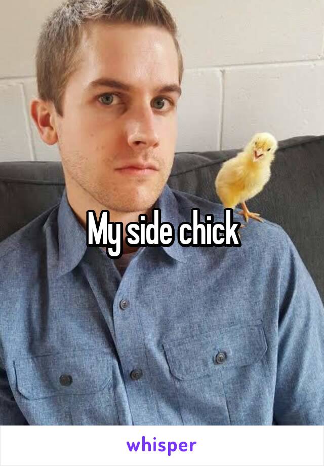 My side chick