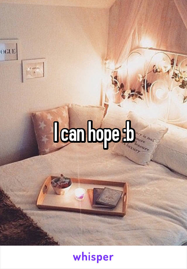 I can hope :b