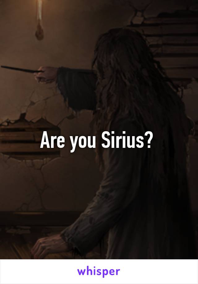 Are you Sirius? 