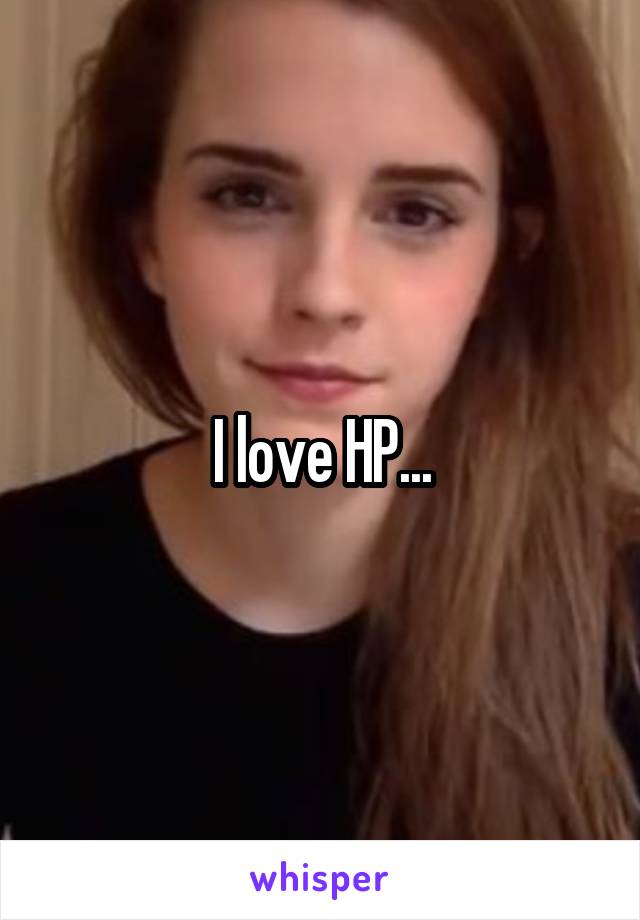 I love HP...