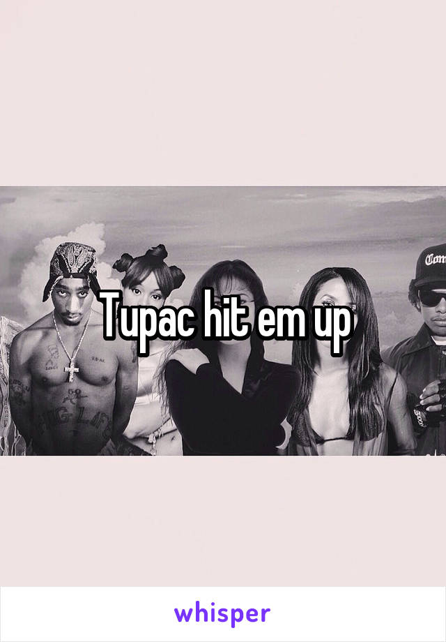 Tupac hit em up