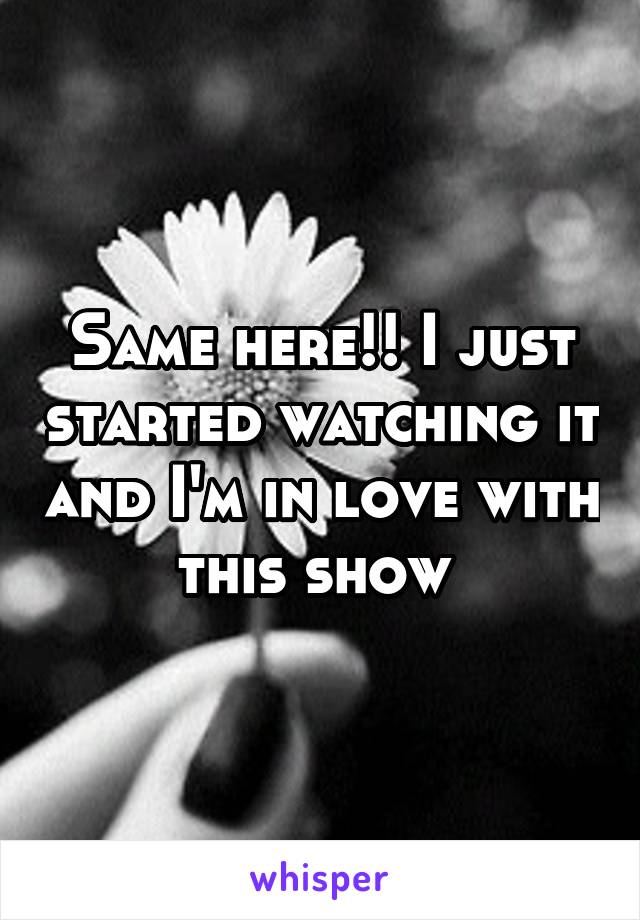 Same here!! I just started watching it and I'm in love with this show 
