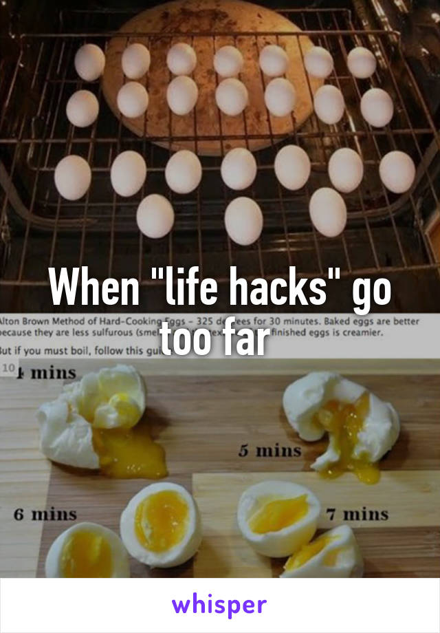 When "life hacks" go too far 