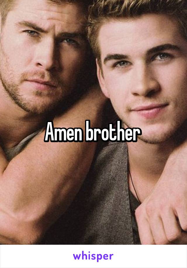 Amen brother 