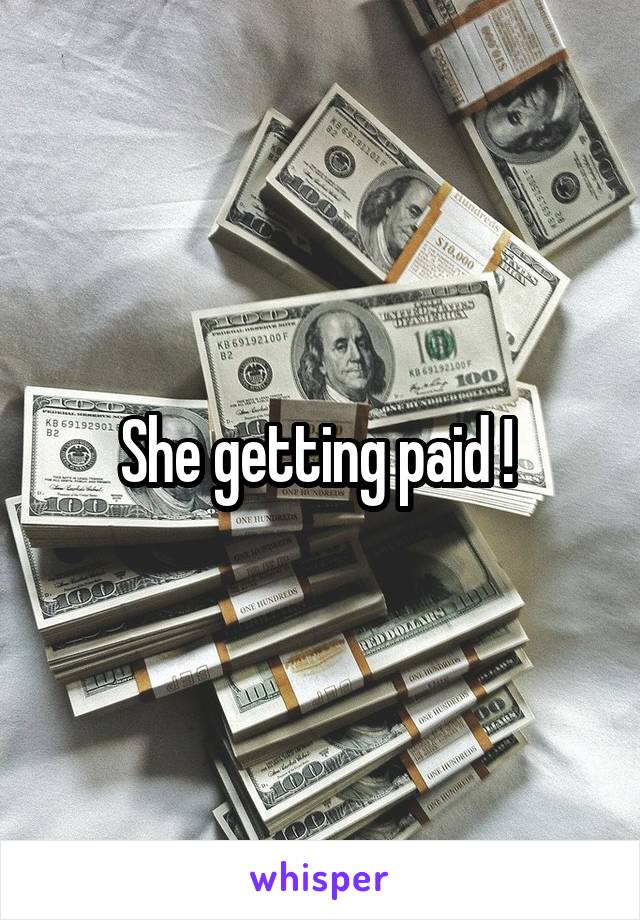 She getting paid ! 