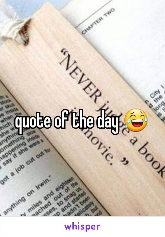 quote of the day 😂