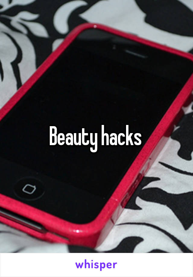 Beauty hacks 