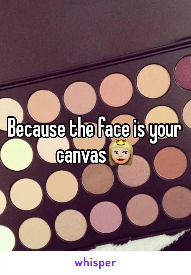 Because the face is your canvas👸🏼