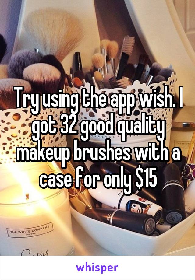 Try using the app wish. I got 32 good quality makeup brushes with a case for only $15
