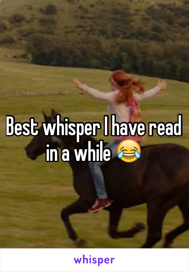 Best whisper I have read in a while 😂