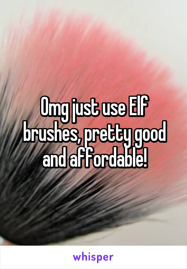 Omg just use Elf brushes, pretty good and affordable!