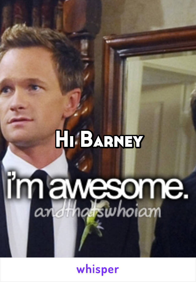 Hi Barney