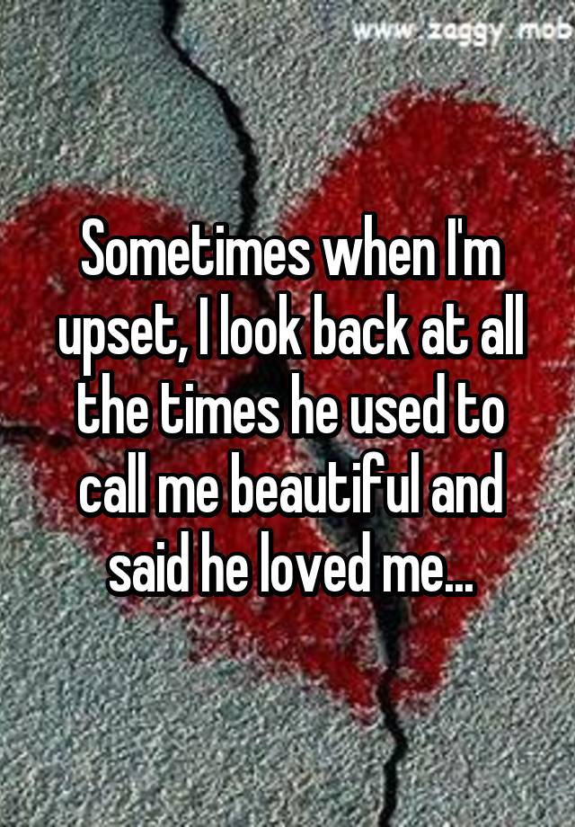 sometimes-when-i-m-upset-i-look-back-at-all-the-times-he-used-to-call