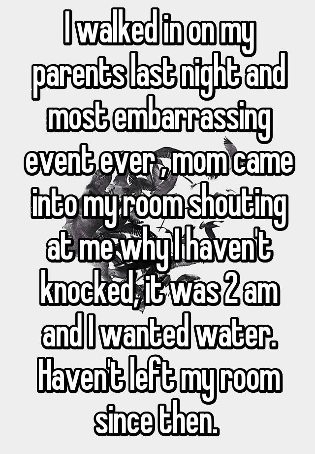 i-walked-in-on-my-parents-last-night-and-most-embarrassing-event-ever