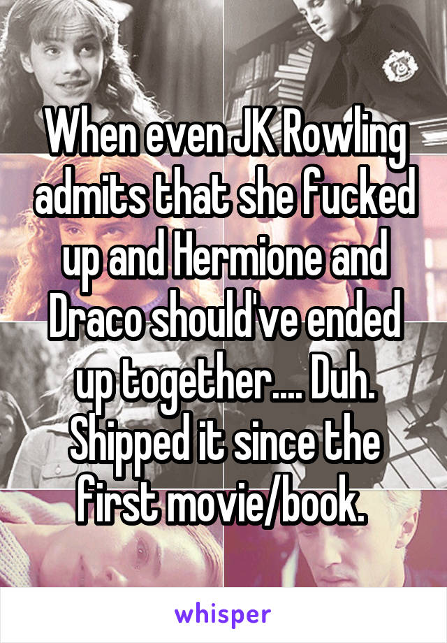 When Even Jk Rowling Admits That She Fucked Up And Hermione And Draco Shouldve Ended Up 1670