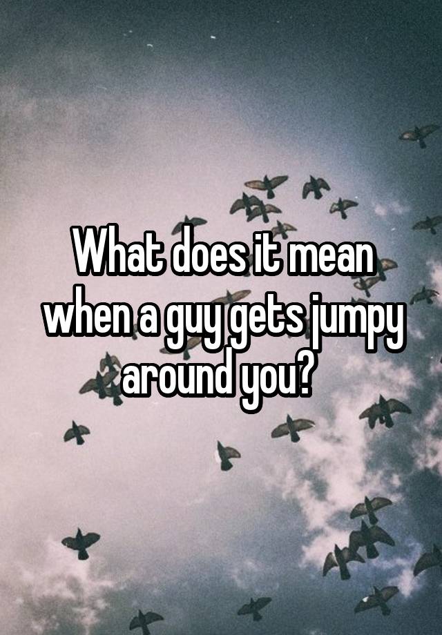 What Does The Word Jumpy Mean