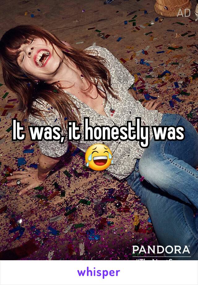 It was, it honestly was 😂