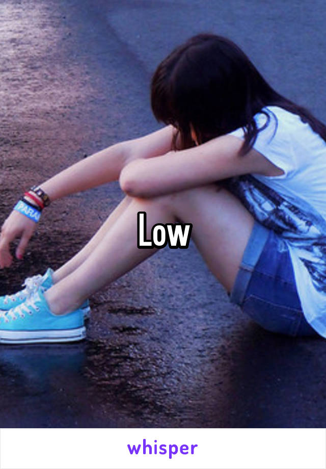 Low