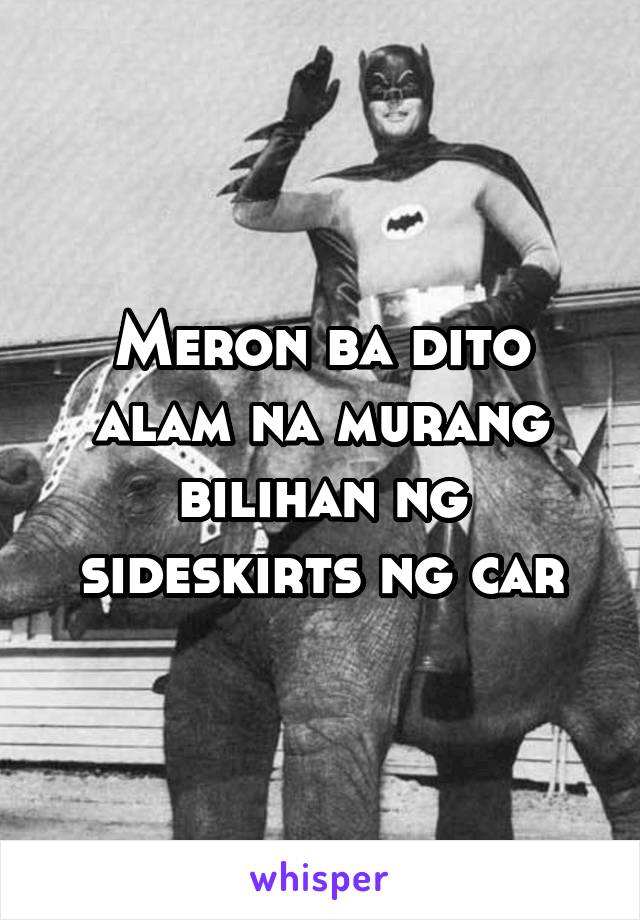 Meron ba dito alam na murang bilihan ng sideskirts ng car