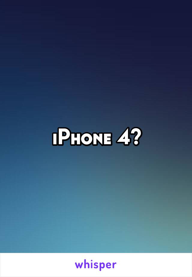 iPhone 4?